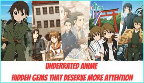 Exploring Underrated Anime: Hidden Gems Worth Watching